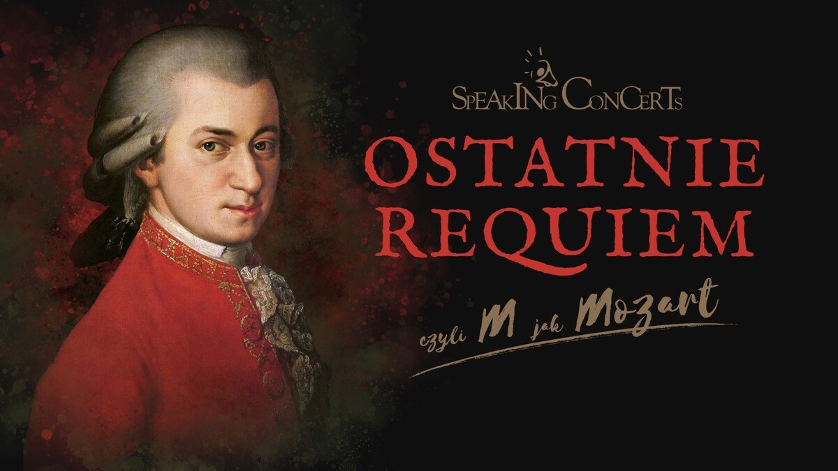 Speaking Concerts: Ostatnie Requiem, czyli M jak Mozart