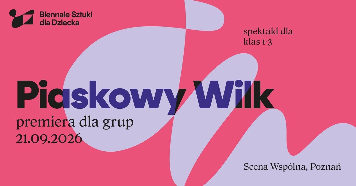 Piaskowy Wilk / 3. spektakl premierowy realizowany w ramach 26. Biennale Sztuki Dla Dziecka