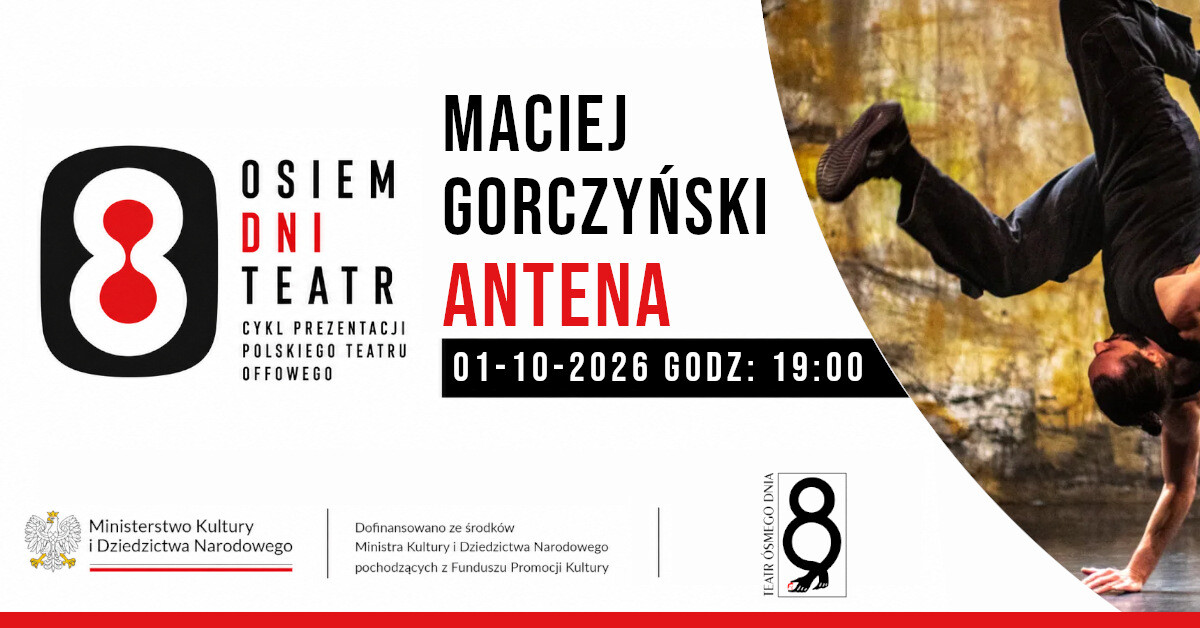 Osiem Dni Teatr / Antena / Maciej Gorczyński