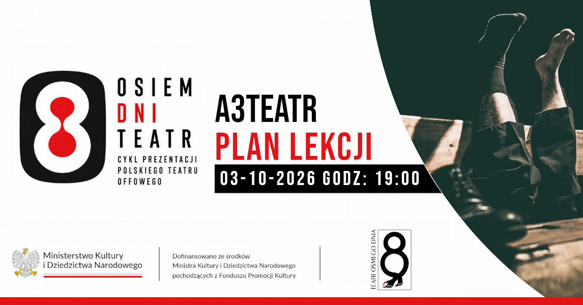 Osiem Dni Teatr / Plan lekcji / A3Teatr