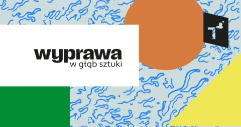 Wyprawa w głąb sztuki. Warsztaty rodzinne do aktualnych wystaw