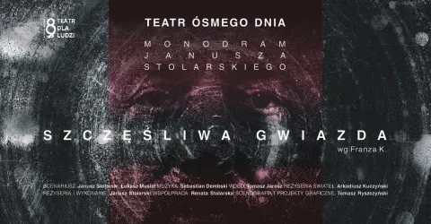 SZCZĘŚLIWA GWIAZDA   Według Franza K. /  JANUSZ STOLARSKI