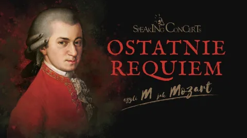 Speaking Concert - Ostatnie Requiem, czyli M jak Mozart