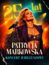 Patrycja Markowska: 25 lat na scenie Koncert Jubileuszowy