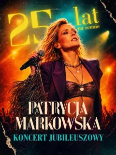Patrycja Markowska: 25 lat na scenie Koncert Jubileuszowy