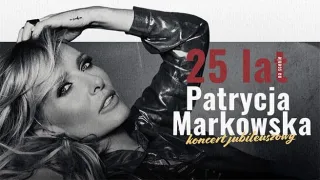 Patrycja Markowska: 25 lat na scenie Koncert Jubileuszowy - zdjęcie 4