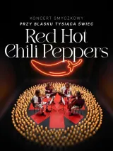 Koncert przy świecach: Tribute to Red Hot Chili Peppers