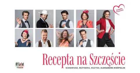 SPEKTAKL: Recepta na Szczęście