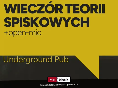Wieczór Teorii Spiskowych + open-mic