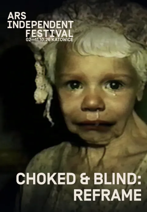ARS INDEPENDENT FESTIVAL: CHOKED & BLIND: REFRAME