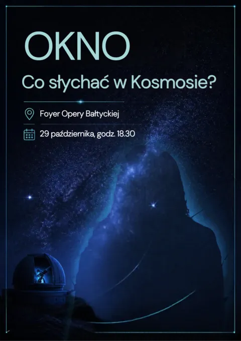 OTWARTY KLUB NAUKOWY OPERY - CO SŁYCHAĆ W KOSMOSIE?