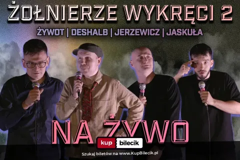 Lublin / Stand-up / Żołnierze Wykręci 2: Deshalb, Jaskuła, Jerzewicz, Żywot prow. Rosa