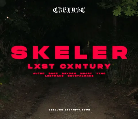 CZELUŚĆ GDA: SKELER / LXST CXNTURY / JUTRØ / SAY3AM / SAGE / MRJAY / YTHO / LOSTMANE/ CRYSTXLMXNE