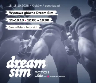 Patchlab 2026: Wystawa główna Dream Sim | Galeria Pałacu Potockich - zdjęcie 1