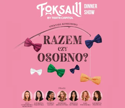 Foksal 11 – show z kolacją | Razem czy osobno?