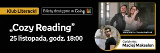 Klub Literacki | Cozy Reading | Gościnnie Maciej Makselon - zdjęcie 2