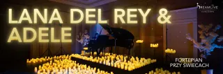 LANA DEL REY & ADELE: Fortepian przy świecach by Dreamlive Concerts - zdjęcie 2