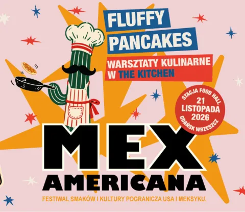 Fluffy Pancakes – Warsztaty kulinarne w The Kitchen | MexAmericana | Stacja Food Hall
