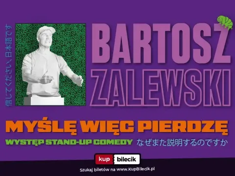 Stand-up / Lublin / Bartosz Zalewski - "Myślę więc pierdzę"