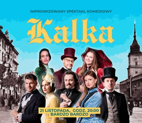 Kalka (z) Bolesława Prusa - komedia improwizowana [ PREMIERA ]