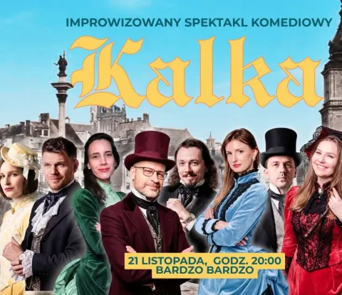 Kalka (z) Bolesława Prusa - komedia improwizowana [ PREMIERA ]