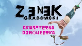 Zenek Grabowski - I Tak Będę Skakać! - Akustyczna Domóweczka - zdjęcie 1