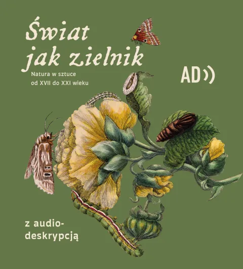 „Świat jak zielnik. Natura w sztuce od XVII do XXI wieku" - zwiedzanie z audiodeskrypcją